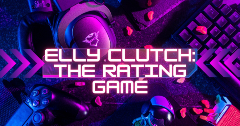 elly clutch the rating game